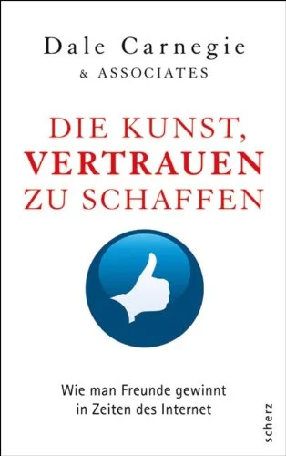 Die Kunst Vertrauen zu schaffen (Dale Carnegie)