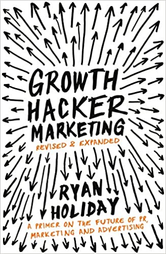 Growth Hacker Marketing (Ryan Holiday)