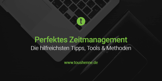 Effektives Zeitmanagement: Methoden, Tipps, Tools & Apps