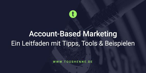 Account Based Marketing Abm Guide Tipps Tools Beispiele