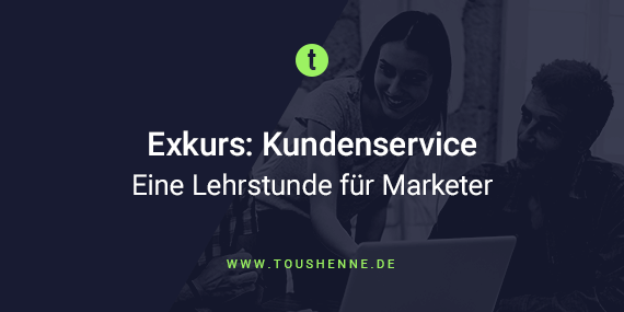 Warum ein Exkurs im Kundenservice Marketern hilft