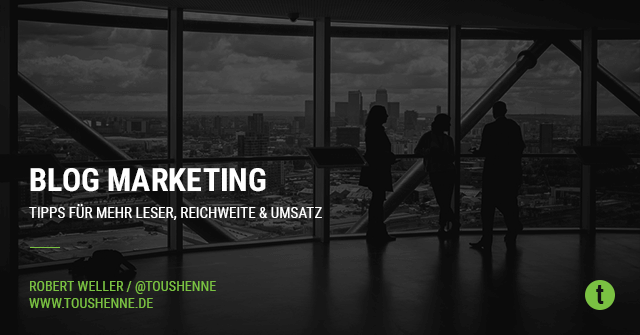 Blog Marketing: Tipps für mehr Leser, Reichweite & Umsatz Blog Marketing