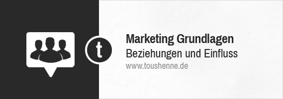 Marketing Grundlagen: Beziehungen und Einfluss