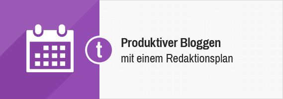 Bloggen mit Redaktionsplan