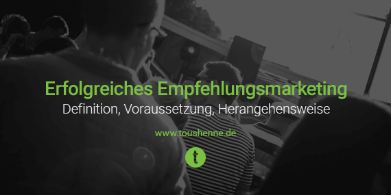 Erfolgreiches Empfehlungsmarketing