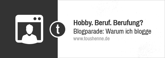 Blogparade: Warum ich blogge